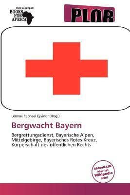 Bergwacht Bayern: Bergrettungsdienst, Bayerische Alpen, Mittelgebirge, Bayerisches Rotes Kreuz, Körperschaft des öffentlichen Rechts
