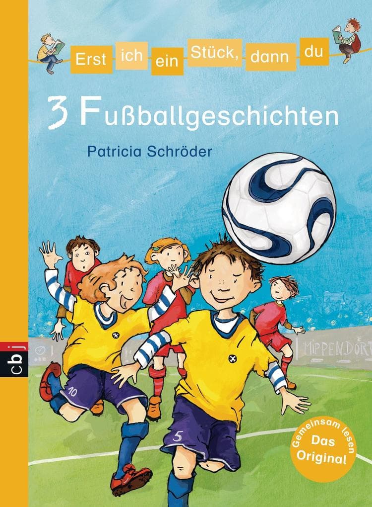 Erst ich ein Stück, dann du - 3 Fußballgeschichten: Für das gemeinsame Lesenlernen ab der 1. Klasse