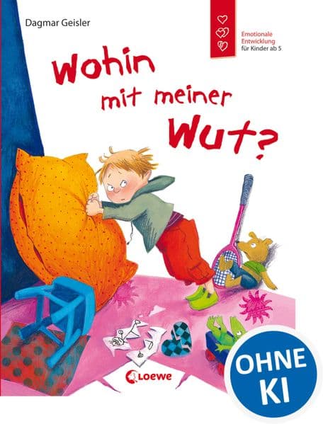 Wohin mit meiner Wut?: Emotionale Entwicklung für Kinder ab 5