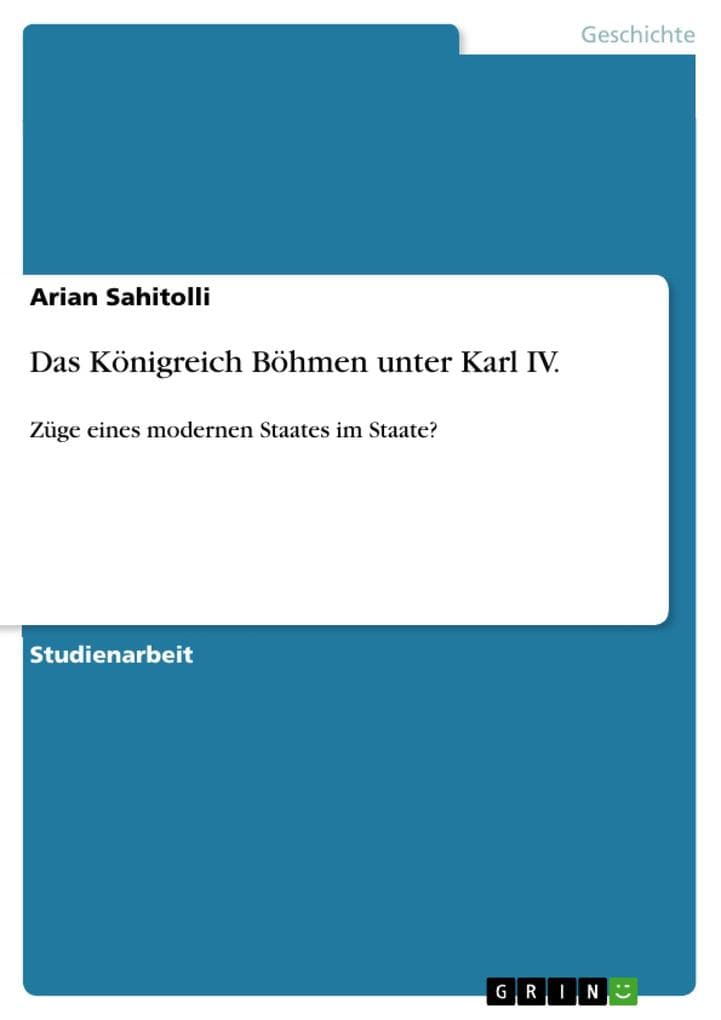 Das Königreich Böhmen unter Karl IV.: Züge eines modernen Staates im Staate?