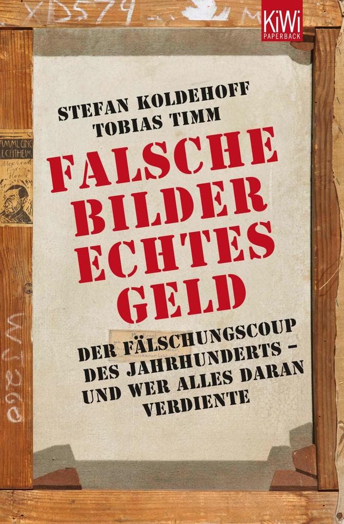 Falsche Bilder - Echtes Geld: Der Fälschercoup des Jahrhunderts - und wer alles daran verdiente