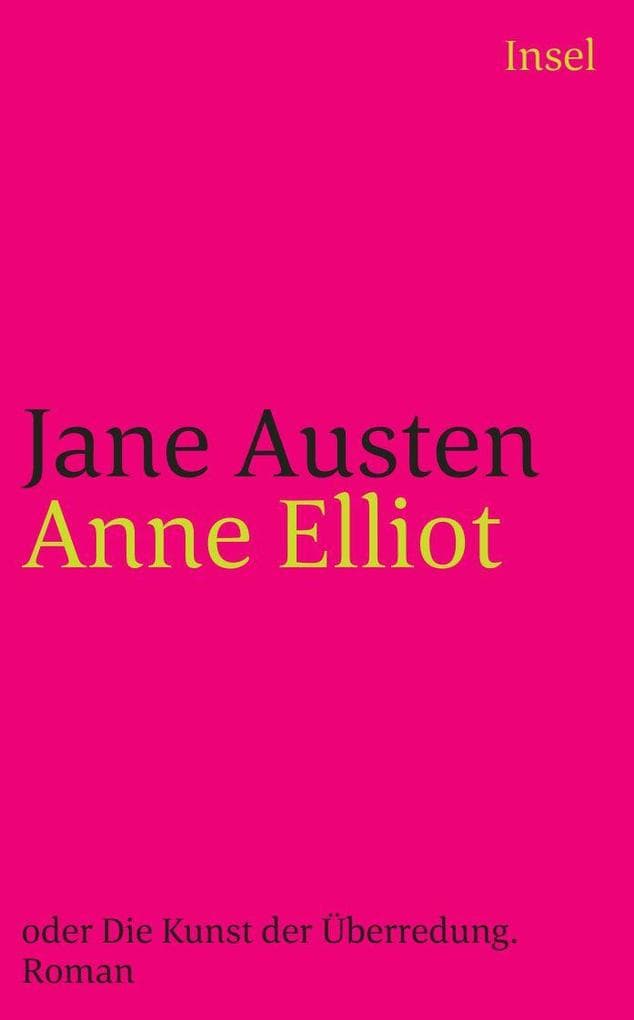Anne Elliot: oder Die Kunst der Überredung. Roman | Die erste Second-Chance-Romance der Weltliteratur