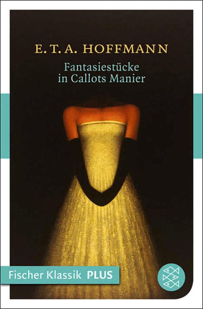 Fantasiestücke in Callot's Manier: Blätter aus dem Tagebuche eines reisenden Enthusiasten. Mit einer Vorrede von Jean Paul (Fischer Klassik PLUS)