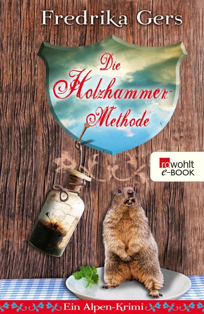 Die Holzhammer-Methode: Ein Alpen-Krimi