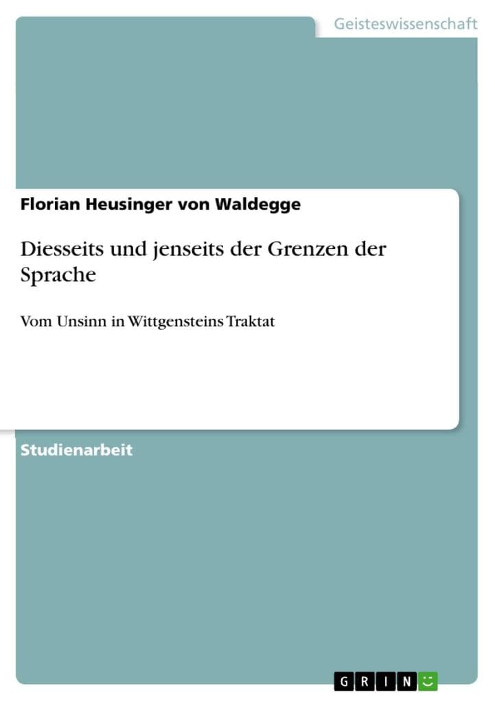 Diesseits und jenseits der Grenzen der Sprache: Vom Unsinn in Wittgensteins Traktat