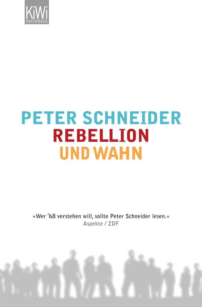 Rebellion und Wahn: Mein '68 | Tagebuch eines 68ers | Authentische Aufzeichnungen aus den Jahren des Aufbruchs