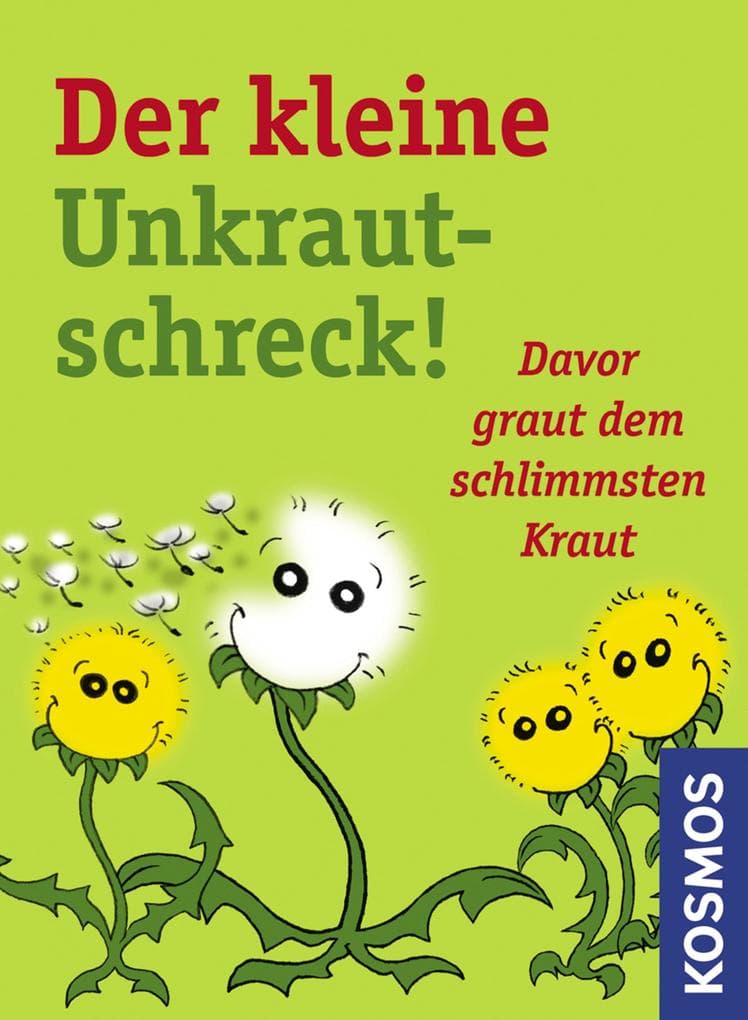 Der kleine Unkrautschreck!: Davor graut dem schlimmsten Kraut