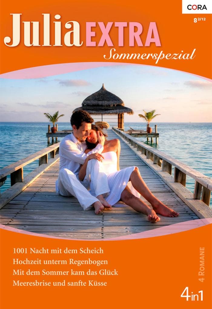Julia Extra Band 351: Mit dem Sommer kam das Glück / Meeresbrise und sanfte Küsse / 1001 Nacht mit dem Scheich / Hochzeit unterm Regenbogen /