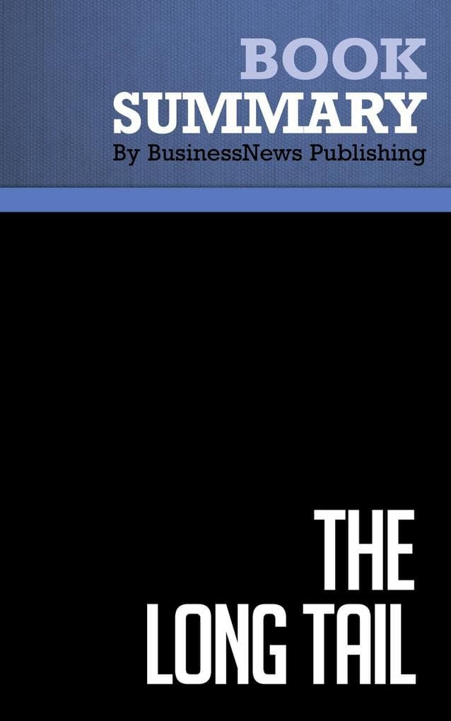 Summary: The Long Tail - Chris Anderson: Why the Future of Business is Selling Less of More