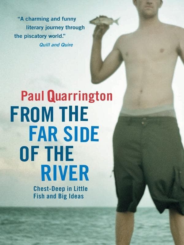 From the Far Side of the River: Chest-Deep in Little Fish and Big Ideas