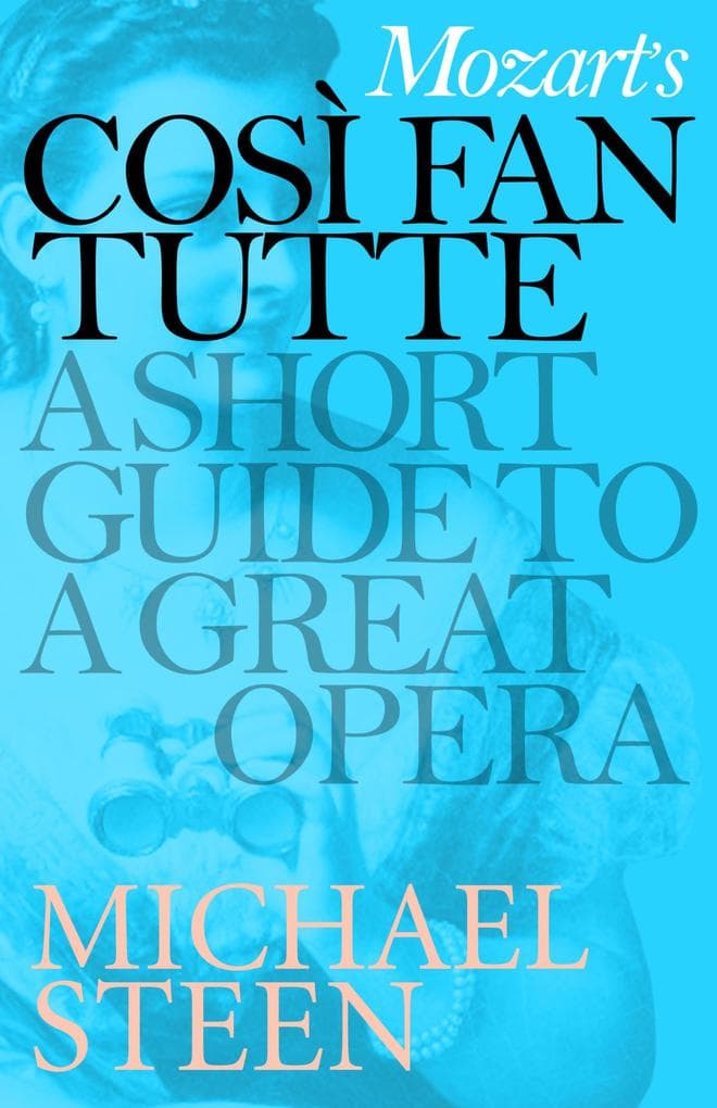Mozart's Così Fan Tutte: A Short Guide to a Great Opera