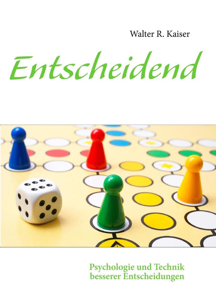Entscheidend: Psychologie und Technik besserer Entscheidungen