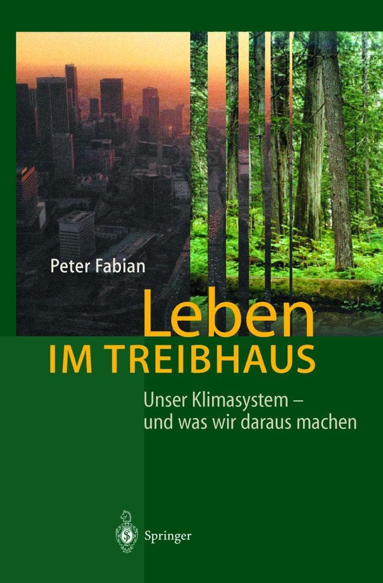 Leben im Treibhaus: Unser Klimasystem - und was wir daraus machen