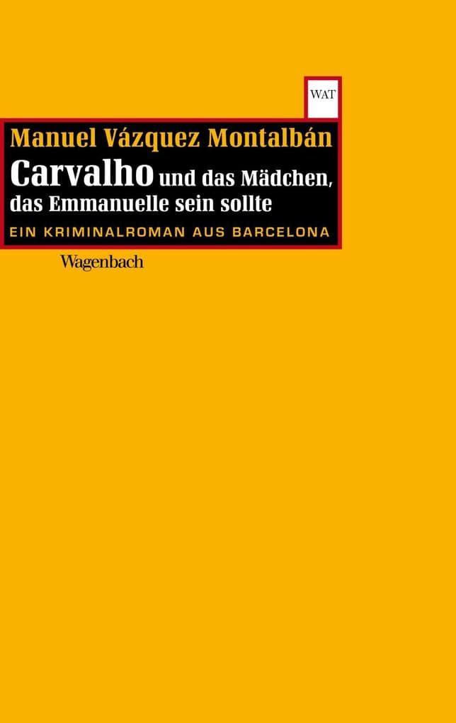 Carvalho und das Mädchen das Emmanuelle sein sollte: Ein Kriminalroman aus Barcelona