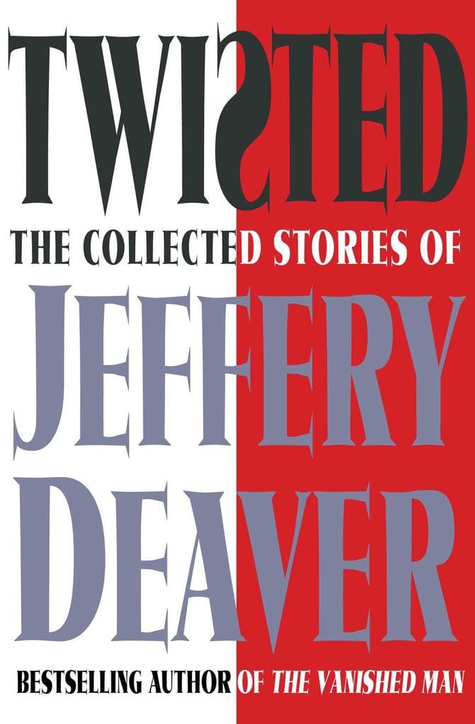 Twisted: The Collected Stories of Jeffery Deaver