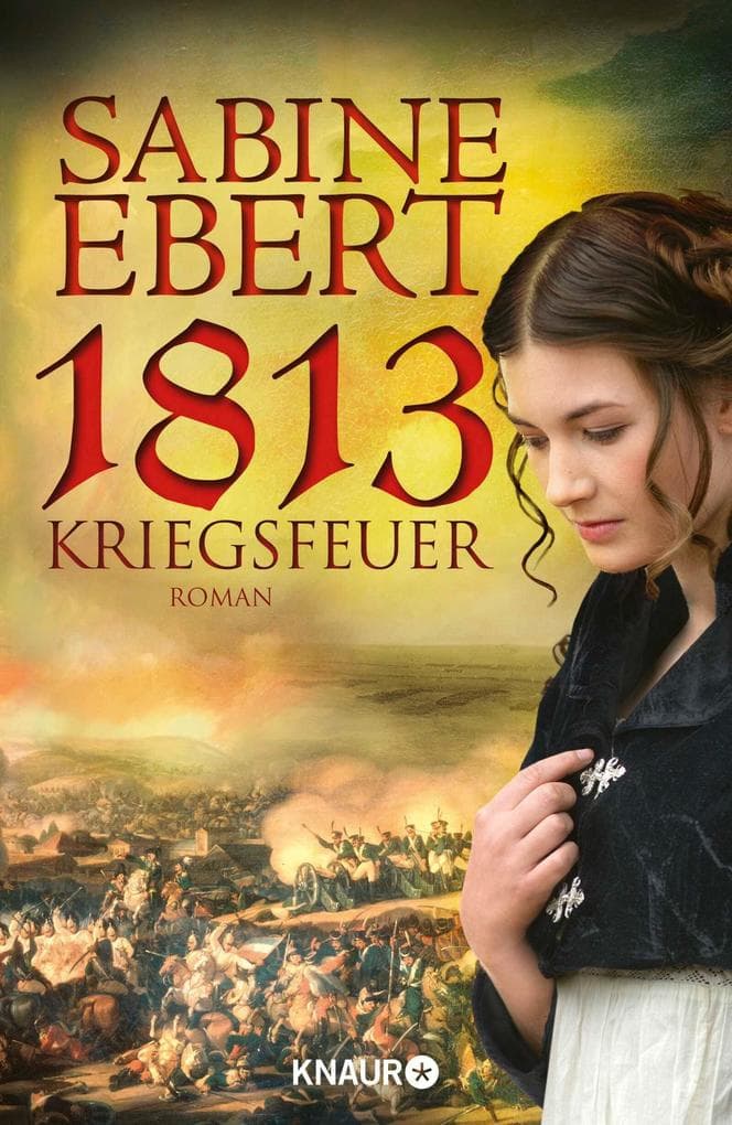 1813 - Kriegsfeuer: Roman