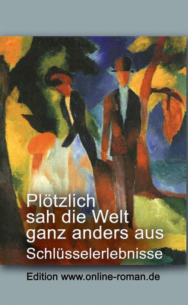Plötzlich sah die Welt ganz anders aus: Schlüsselerlebnisse