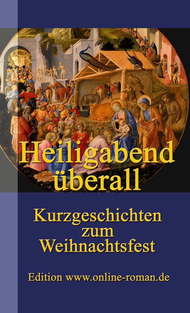 Heiligabend überall: Kurzgeschichten zum Weihnachtsfest