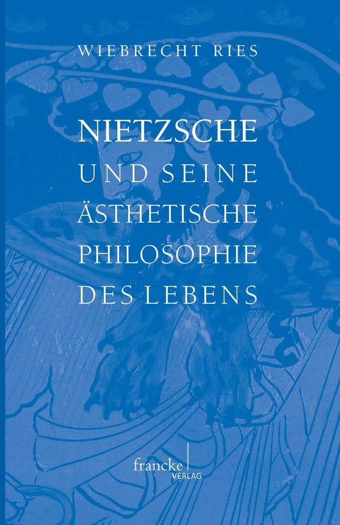 Nietzsche und seine ästhetische Philosophie des Lebens