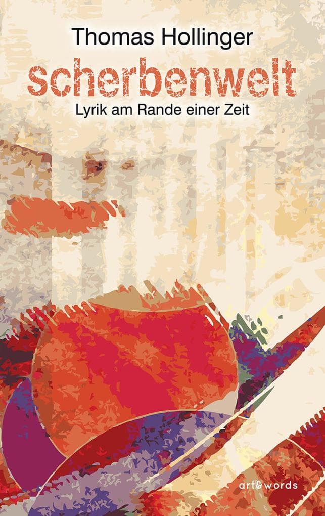 Scherbenwelt: Lyrik am Rande einer Zeit