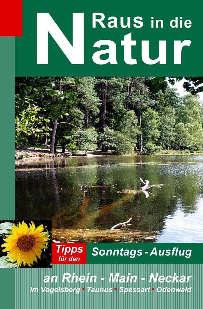 Raus in die Natur - Tipps für den Sonntags-Ausflug an Rhein - Main - Neckar, im Vogelsberg - Taunus - Spessart - Odenwald