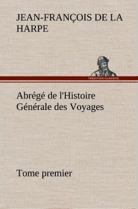 Abrégé de l'Histoire Générale des Voyages (Tome premier)
