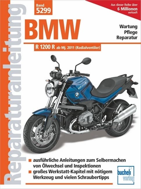 Reparaturanleitung - BMW R 1200 R: Schritt für Schritt Anleitungen zum Selbermachen von Ölwchsel, Inspektionen und mehr-Werkstatt Kapitel mit Schraubertipps-mit allen zugelassenen Reifentypen - mit Radialventilzylinderkopf am Modelljahr 2011
