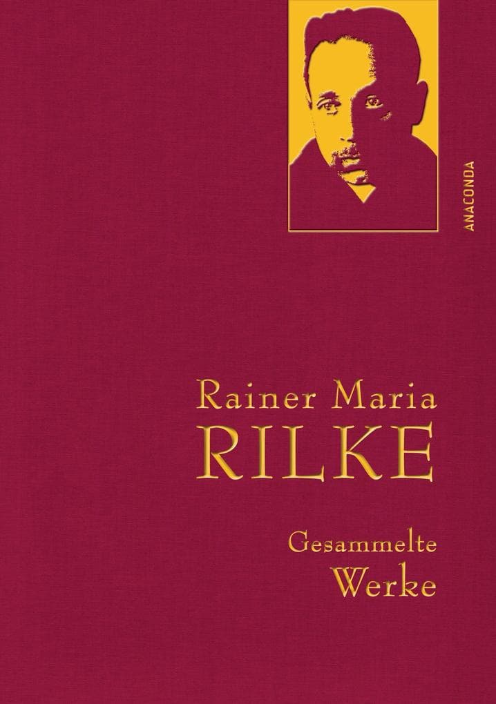 Rainer Maria Rilke - Gesammelte Werke: Gebunden in feinem Leinen mit goldener Schmuckprägung
