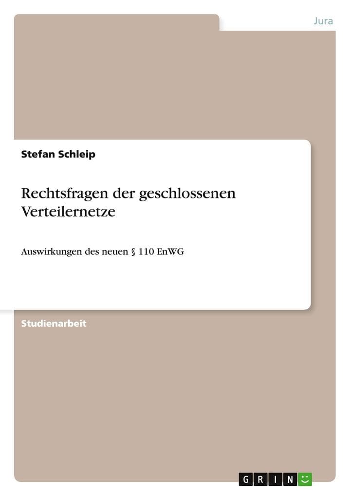 Rechtsfragen der geschlossenen Verteilernetze: Auswirkungen des neuen § 110 EnWG