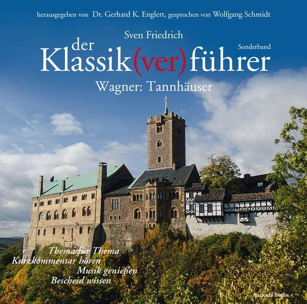 Der Klassik(ver)führer, Sonderband Wagner: Tannhäuser: Thema für Thema: Kurzkommentar hören, Musik genießen, Bescheid wissen