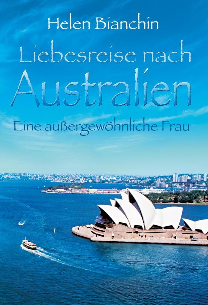 Eine außergewöhnliche Frau: Liebesreise nach Australien