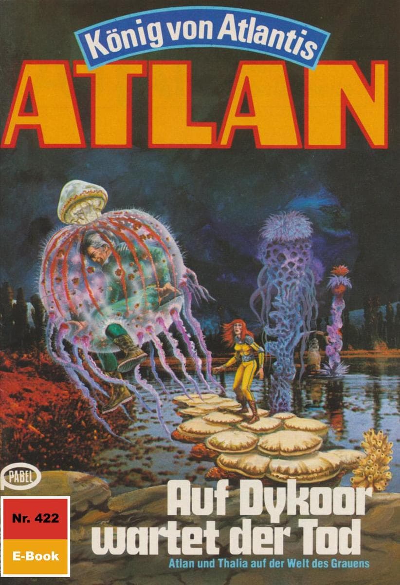 Atlan 422: Auf Dykoor wartet der Tod: Atlan-Zyklus "König von Atlantis"