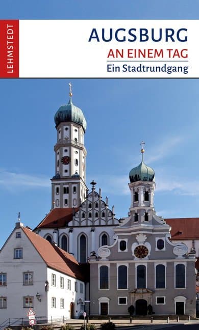 Augsburg an einem Tag: Ein Stadtrundgang
