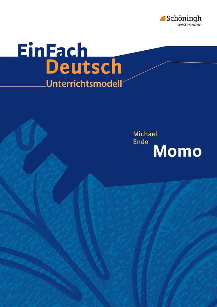 Michael Ende: Momo. EinFach Deutsch Unterrichtsmodelle: Klassen 8 - 10