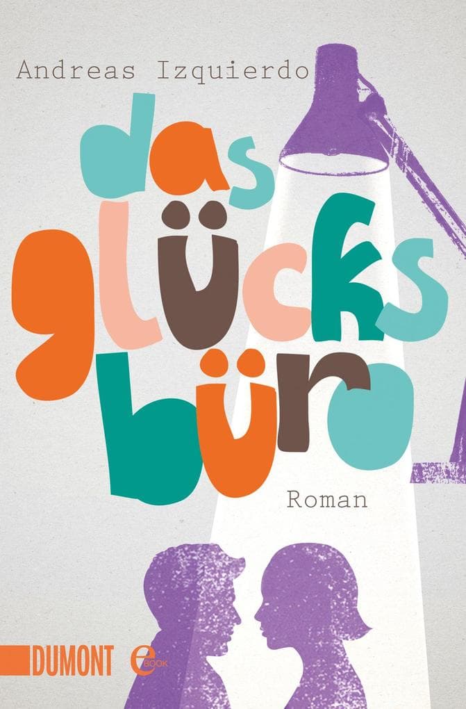 Das Glücksbüro: Roman