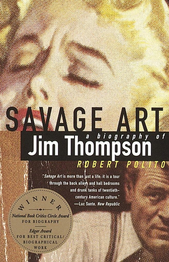 Savage Art: A Biography of Jim Thompson (National Book Critics Circle Award Winner)