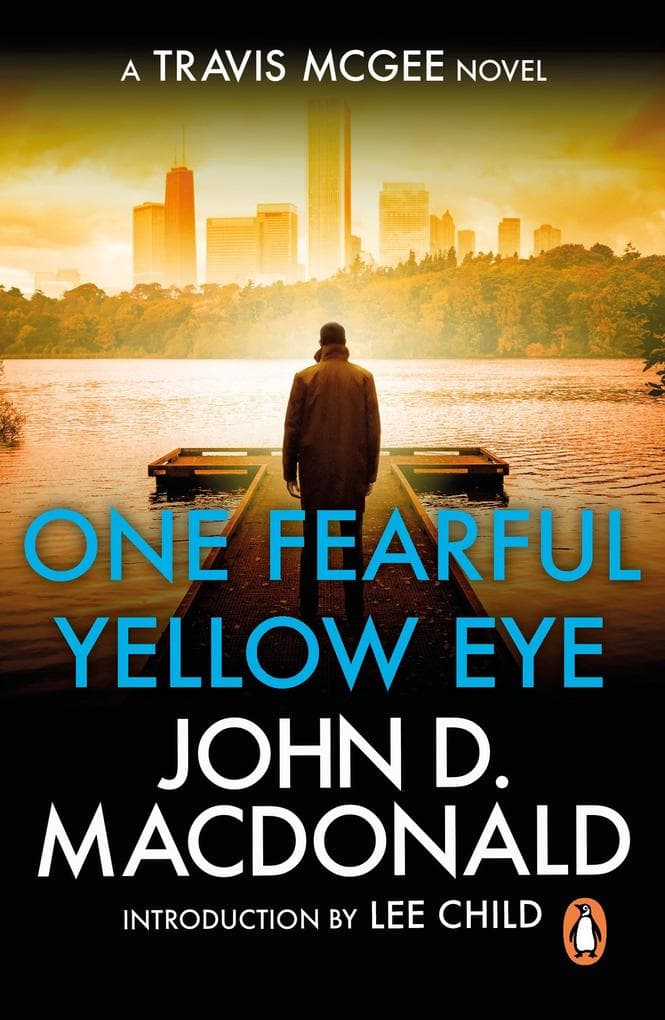 One Fearful Yellow Eye : Introduction by Lee Child: (Travis McGee: 8): an enthralling and entrancing thriller from the grandmaster of American crime fiction
