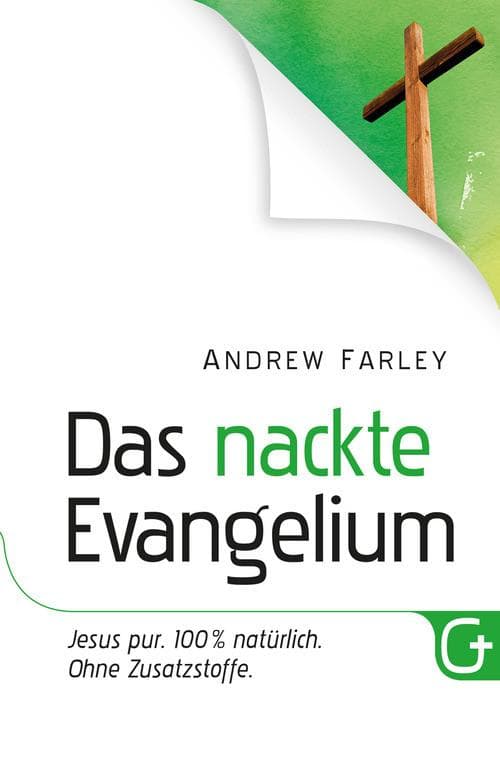 Das nackte Evangelium: Jesus pur. 100 % natürlich. Ohne Zusatzstoffe.