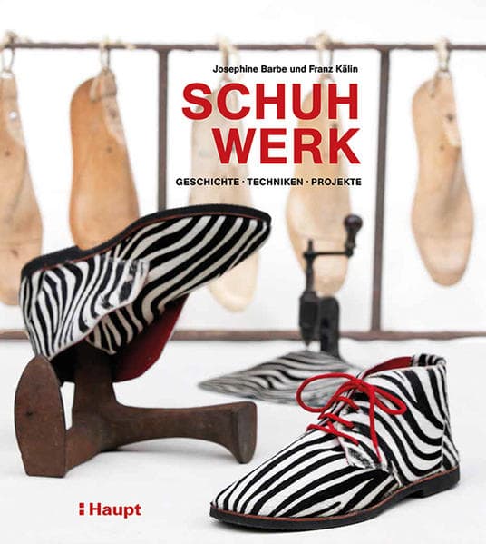 Schuhwerk: Geschichte, Techniken, Projekte
