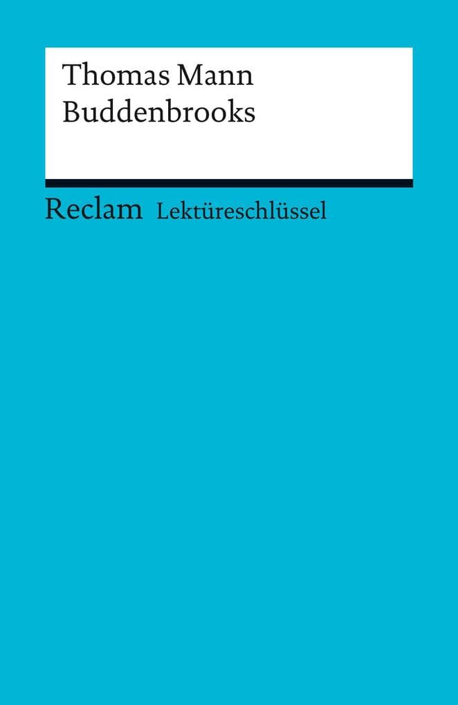 Thomas Mann: Buddenbrooks: Bernsmeier, Helmut - Lektürehilfe; Vorbereitung auf Klausur, Abitur und Matura