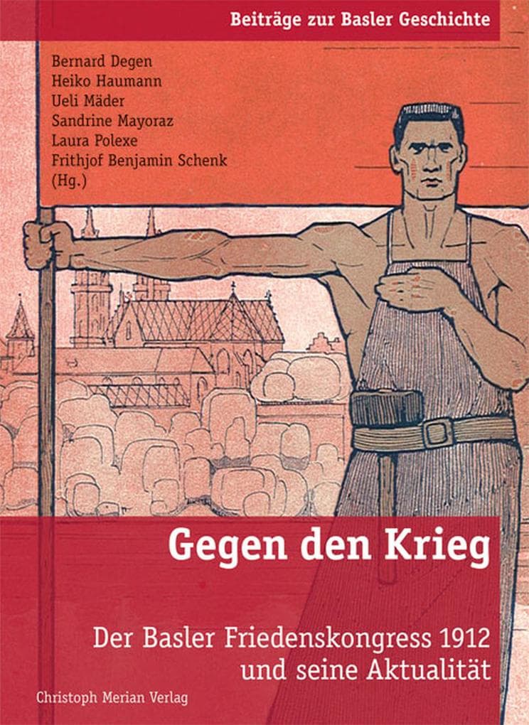 Gegen den Krieg: Der Basler Friedenskongress 1912 und seine Aktualität
