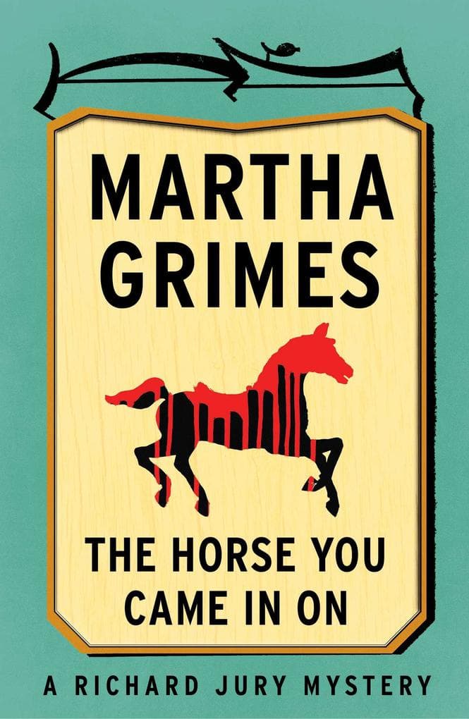 The Horse You Came in On: A Richard Jury Mystery