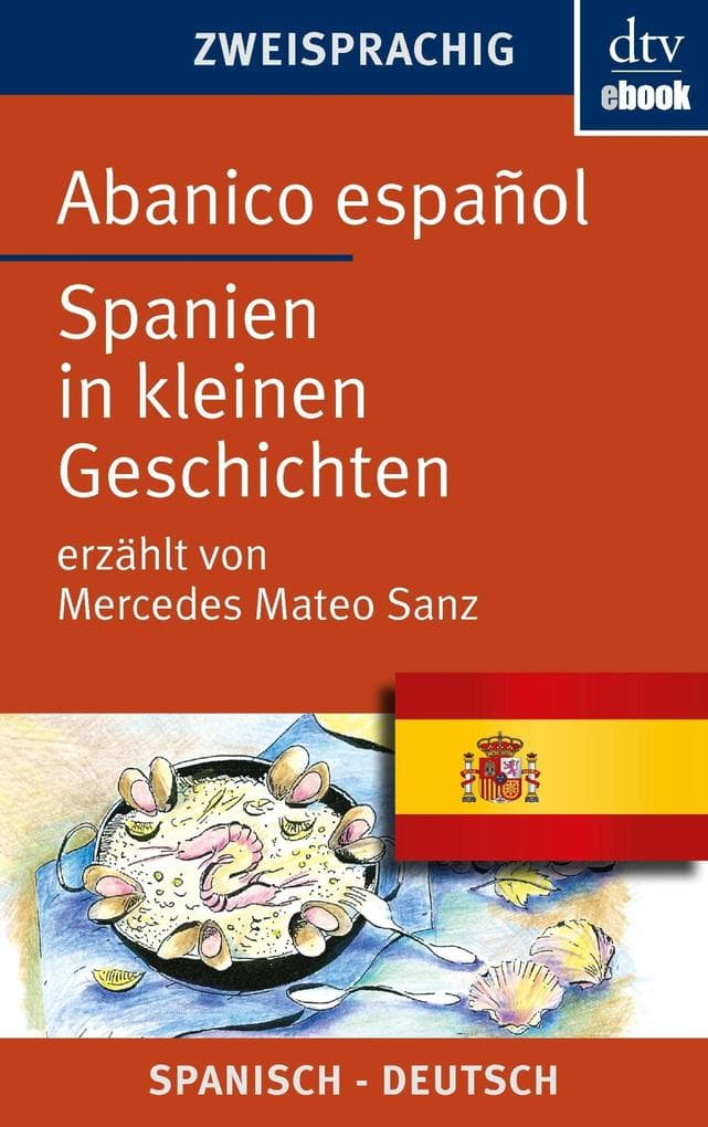 Abanico español Spanien in kleinen Geschichten: Erzählt von Mercedes Mateo Sanz | dtv zweisprachig für Einsteiger - Spanisch