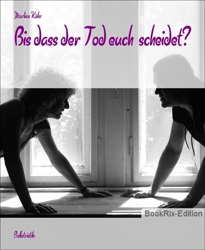 Bis dass der Tod euch scheidet?