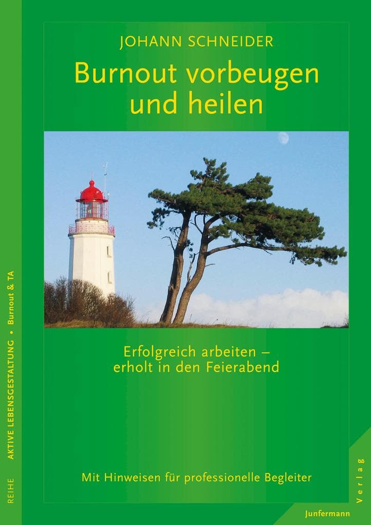 Burnout vorbeugen und heilen: Erfolgreich arbeiten - erholt in den Feierabend.