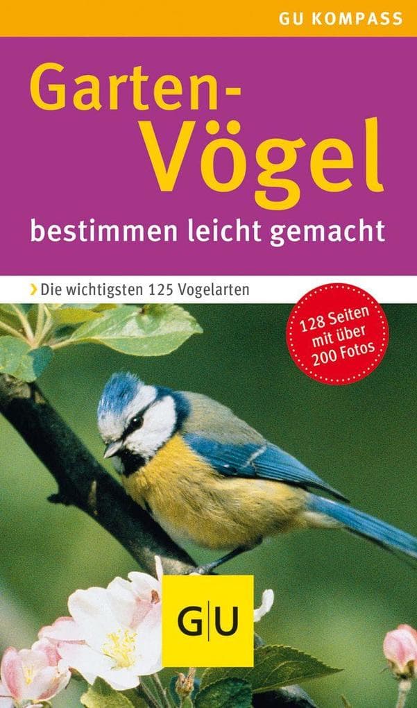 Gartenvögel Kompass: Bestimmen leicht gemacht. Vögel in Gärten, Parks und Grünanlagen, Die wichtigsten 125 Arten