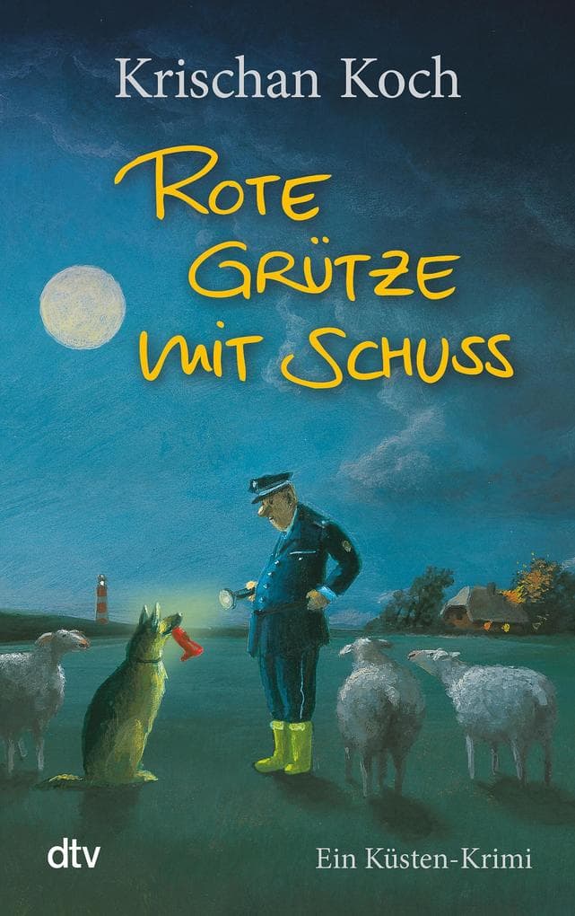 Rote Grütze mit Schuss: Ein Küstenkrimi | Die perfekte Urlaubslektüre | Humorvoller Nordsee-Krimi