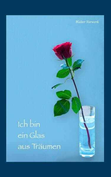 Ich bin ein Glas aus Träumen