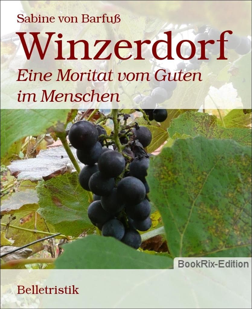 Winzerdorf: Eine Moritat vom Guten im Menschen