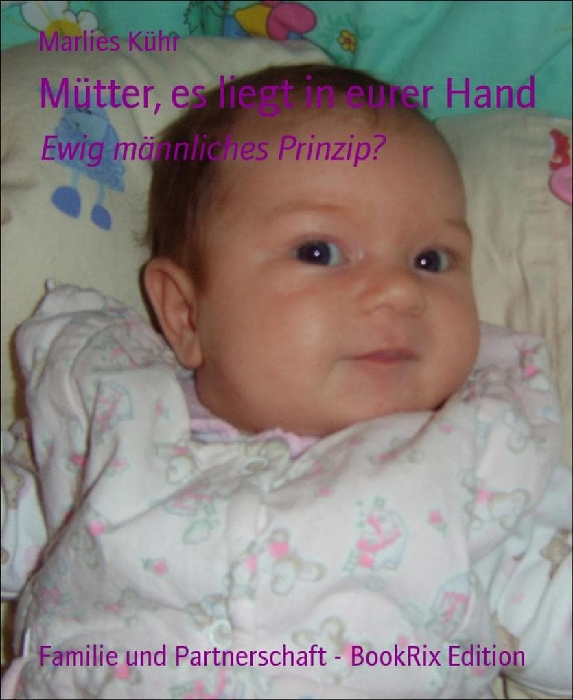 Mütter, es liegt in eurer Hand: Ewig männliches Prinzip?